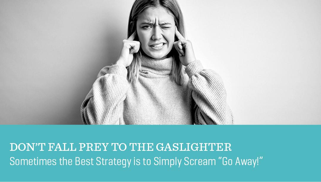 Don’t Fall Prey to the Gaslighter
