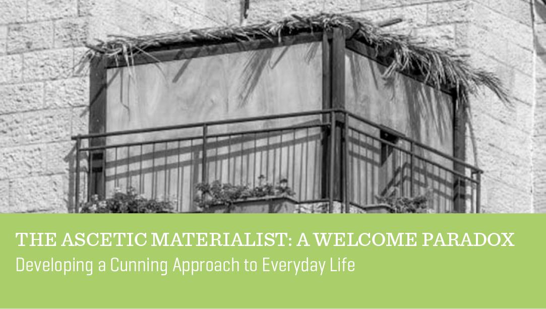 The Ascetic Materialist: A Welcome Paradox
