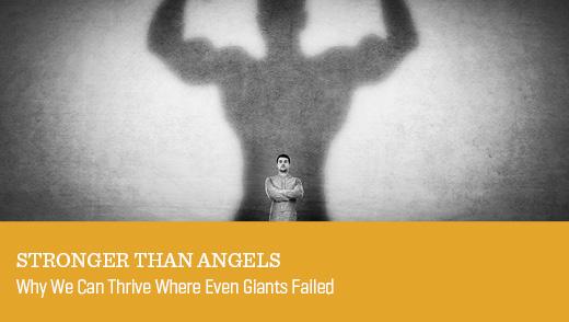 Stronger than Angels