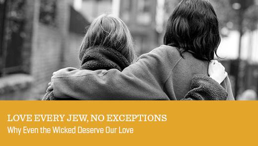 Love Every Jew, No Exceptions