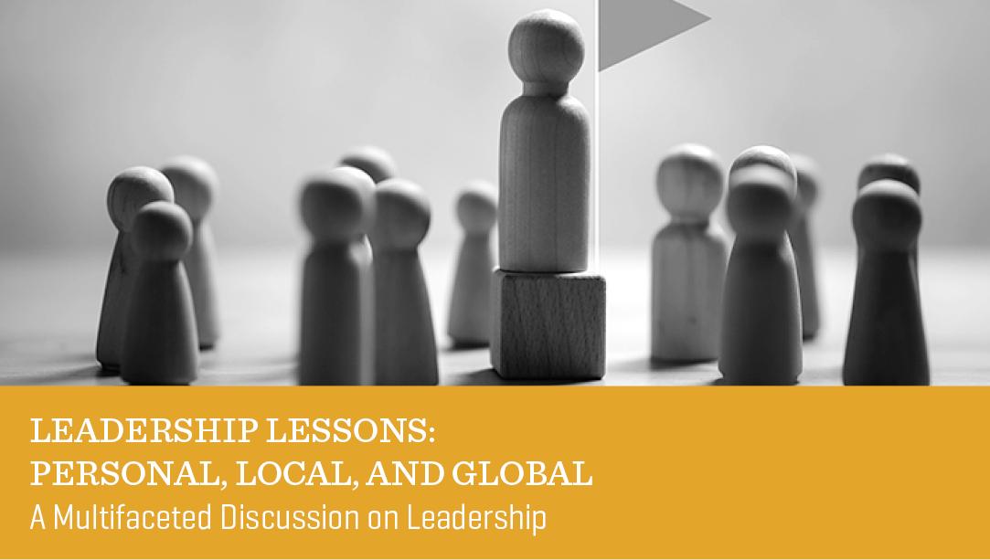 Leadership Lessons: Personal, Local, and Global