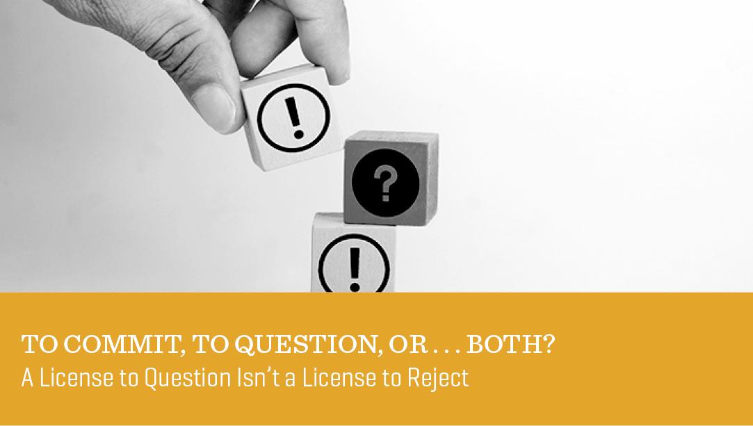 To Commit, To Question, or . . . Both?