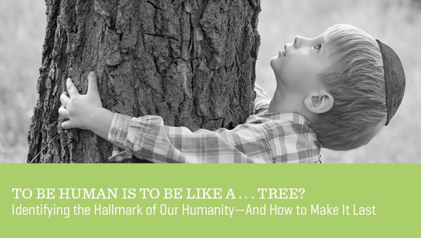 To Be Human Is to Be Like a . . . Tree?