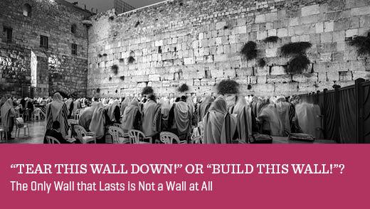 “Tear This Wall Down!” or “Build This Wall!”?