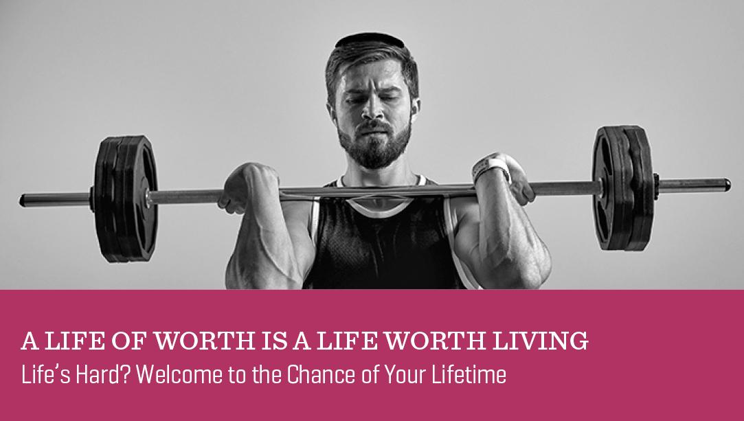 A Life of Worth is a Life Worth Living
