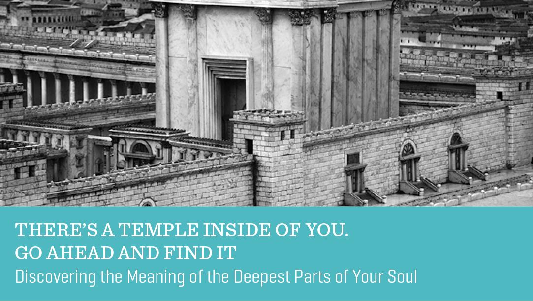 There’s a Temple Inside of You. Go Ahead and Find It
