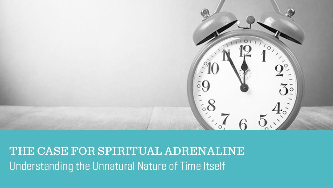 The Case for Spiritual Adrenaline