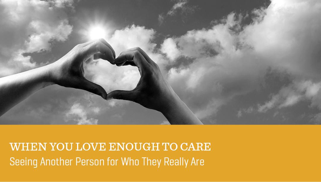 When You Love Enough to Care