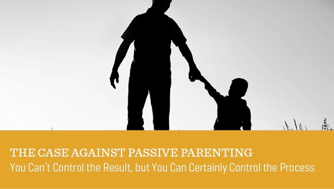 The Case against Passive Parenting
