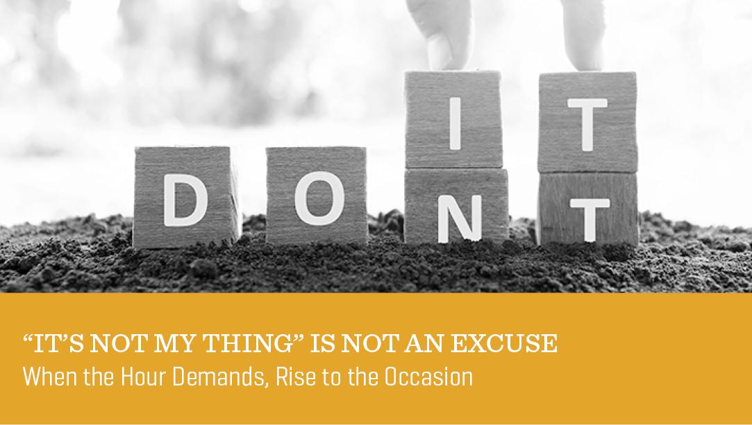 “It’s Not My Thing” Is Not an Excuse